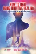 How to Heal Using Intuitive Healing - MD Irina Webster