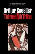 THE THIRTEENTH TRIBE - A KOESTLER