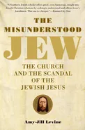 Misunderstood Jew, The - Amy-Jill Levine
