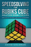 Speedsolving the Rubik's Cube Solution Book for Kids - David Goldman