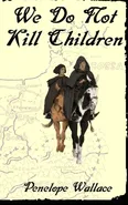 We Do Not Kill Children - Penelope Wallace