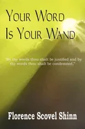 Your Word Is Your Wand - Shinn Florence Scovel