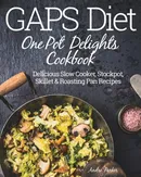GAPS Diet One Pot Delights Cookbook - Andre Parker