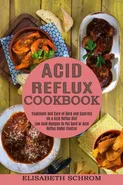 Acid Reflux Cookbook - Elisabeth Schrom