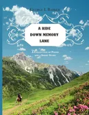 A Ride Down Memory Lane - George I. Barker