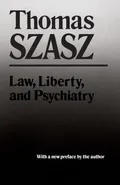 Law, Liberty, and Psychiatry - Thomas Szasz