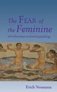 The Fear of the Feminine - Erich Neumann