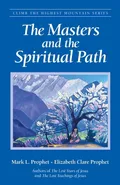 The Masters and the Spiritual Path - Mark L. Prophet