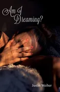 Am I Dreaming - Justin Weiher