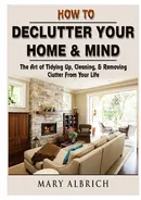 How to Declutter Your Home & Mind - Mary Albrich