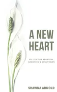 A New Heart - Shawna Arnold