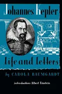 Johannes Kepler Life and Letters - Carola Baumgardt