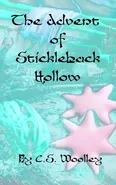 The Advent of Stickleback Hollow - C.S. Woolley