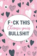 F*ck This Chronic Pain Bullshit - Wellness Warrior Press