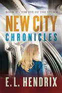 New City Chronicles - Book 2 - The Eye of the Storm - E. L. Hendrix