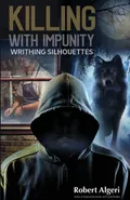 Killing With Impunity - Robert Algeri