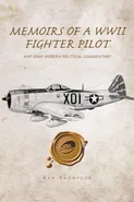 Memoirs of a WWII Fighter Pilot and Some Modern Political Commentary - Ken Thompson