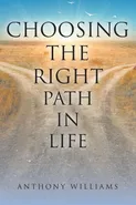 Choosing the Right Path in Life - Anthony Williams