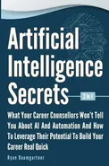 Artificial Intelligence Secrets 2 In 1 - Ryan Baumgartner