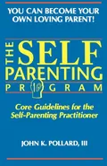 The SELF-PARENTING PROGRAM - John K Pollard