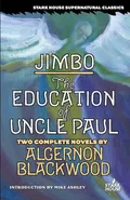 Jimbo / The Education of Uncle Paul - Algernon Blackwood