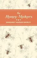 The Honey-Makers - Margaret Warner Morley