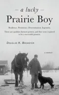 A Lucky Prairie Boy - Douglas K. Brewster