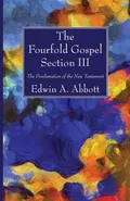 The Fourfold Gospel; Section III - Edwin A. Abbott