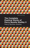 Complete Poetical Works of Percy Bysshe Shelley Volume II - Percy Bysshe Shelley