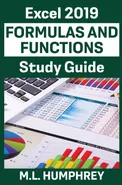 Excel 2019 Formulas and Functions Study Guide - M.L. Humphrey