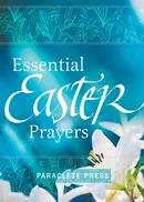 Essential Easter Prayers - at Paraclete Press Editors