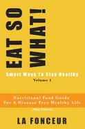 EAT SO WHAT! Smart Ways To Stay Healthy Volume 1 (Full Color Print) - La Fonceur