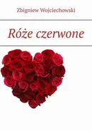 Róże czerwone - Zbigniew Wojciechowski