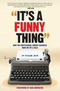 It's A Funny Thing - How the Professional Comedy Business Made Me Fat & Bald - Michael Rowe