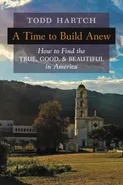 A Time to Build Anew - Todd Hartch