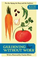 Gardening Without Work - Ruth Stout
