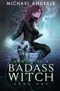 How to be a Badass Witch - Michael Anderle