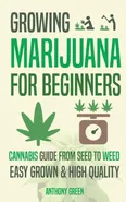 Growing Marijuana for Beginners - Anthony Green