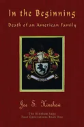 In the Beginning Death of an American Family - Joe S. Hinshaw