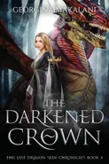 The Darkened Crown, The Last Dragon Skin Chronicles, Book 4 - Georgina Makalani