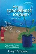 MY FORGIVENESS JOURNEY - Evelyn Goodman