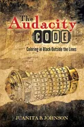 The Audacity Code - Juanita B Johnson