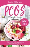 PCOS Weight Loss Diet Plan This Guide Will Help Reverse PCOS Fertility Issues - Karie Milstein