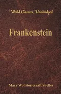 Frankenstein (World Classics, Unabridged) - Mary Wollstonecraft Shelley