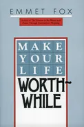 Make Your Life Worthwhile - Emmet Fox
