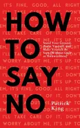 How To Say No - Patrick King
