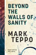 Beyond The Walls of Sanity - Mark Teppo