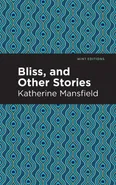 Bliss, and Other Stories - Katherine Mansfield