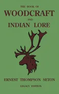 The Book Of Woodcraft And Indian Lore (Legacy Edition) - Ernest Thompson Seton