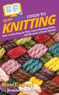 HowExpert Guide to Knitting - HowExpert